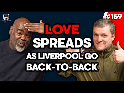 Love Spreads As Liverpool Go Back-To-Back | Episode 159