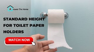What Is The Standard Height For Toilet Paper Holder?