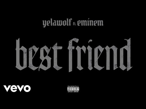 Yelawolf - Best Friend ft. Eminem (Audio)