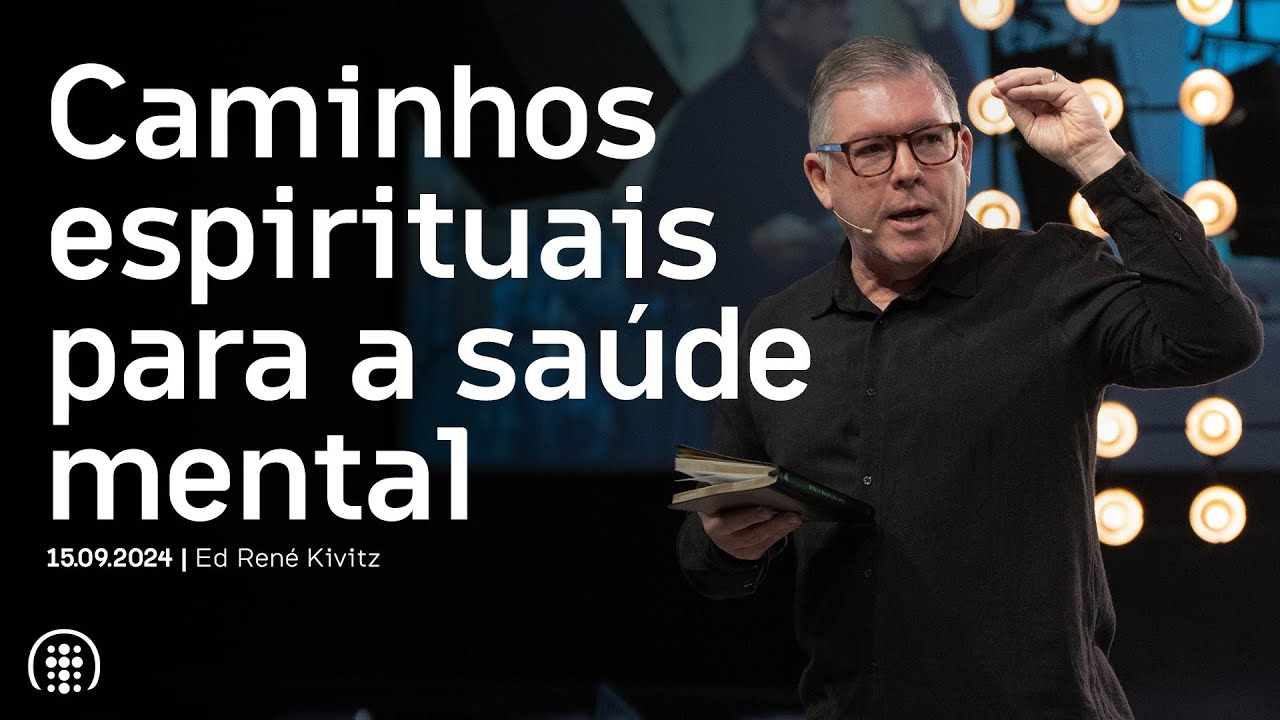 Caminhos espirituais para a saúde mental | Ed René Kivitz | 15 de setembro de 2024