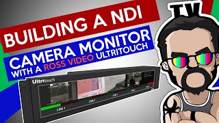 Let&#39;s Build A Camera Monitor with NewTek&#39;s NDI And Ross Video&#39;s Ultritouch