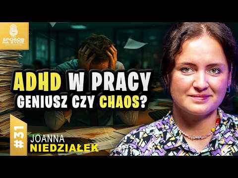 🧠 ADHD U DOROSŁYCH. Objawy, Które Ignorujesz. Joanna Niedziałek