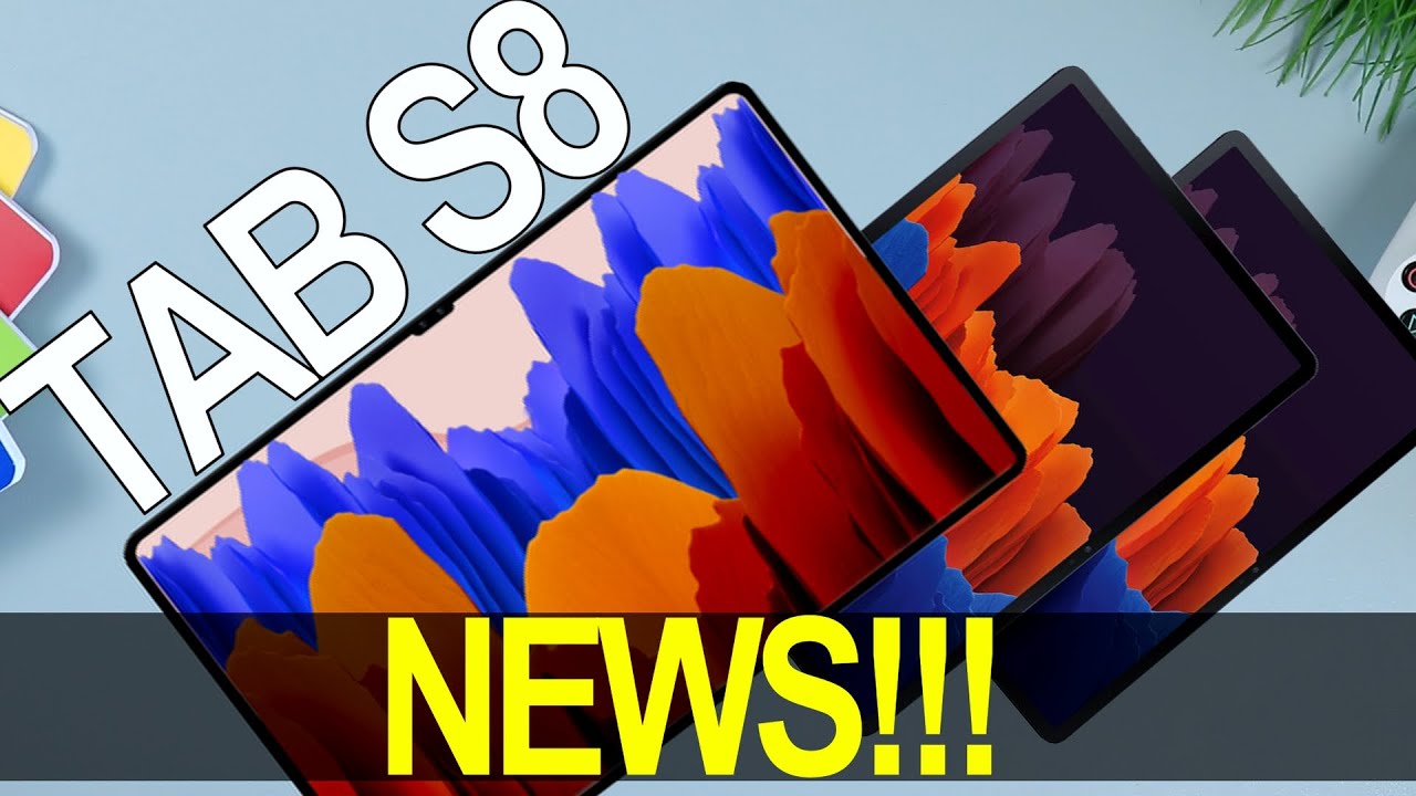 Samsung Galaxy Tab S8 - BREAKING NEWS No Tab S8 Tab S8+ in 2021??