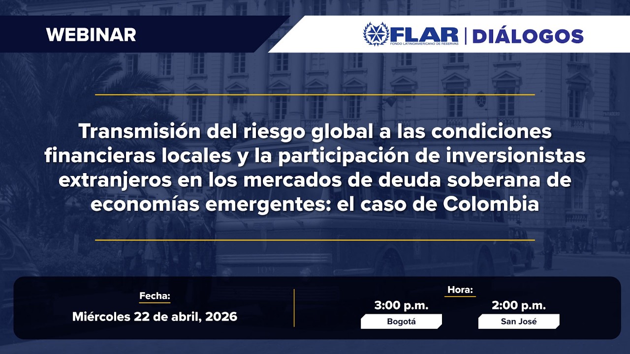 Diálogos FLAR | Riesgo global y mercados de deuda soberana en Colombia | Webinar en vivo
