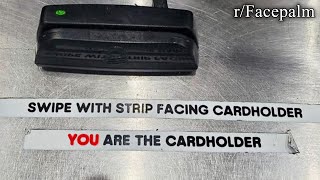 r/Facepalm | YOU ARE THE CARDHOLDER.