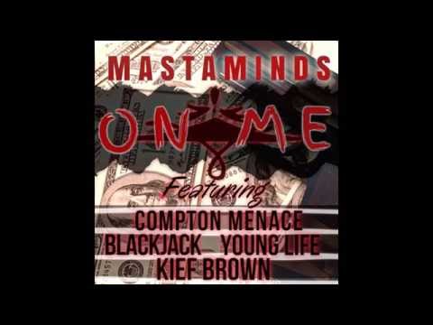 MASTAMINDS - ON ME ft. Compton Menace,Kief Brown, BlackJack,Young Life(Prod. by Amiratti)
