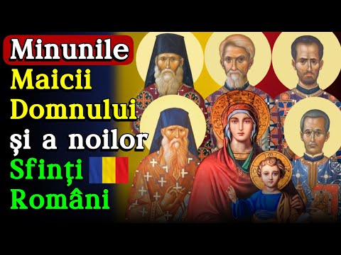🔴 Minunile Maicii Domnului și a noilor Sfinți Români în aceste zile și momente istorice