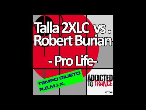 Talla 2XLC vs. Robert Burian - Pro Life (Tempo Giusto Remix)