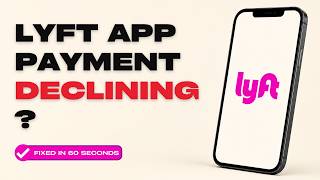How to Fix Lyft Payment Not Working or Card Declined (2026 Fix)