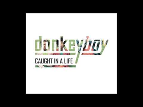 Caught in a Life - Donkeyboy