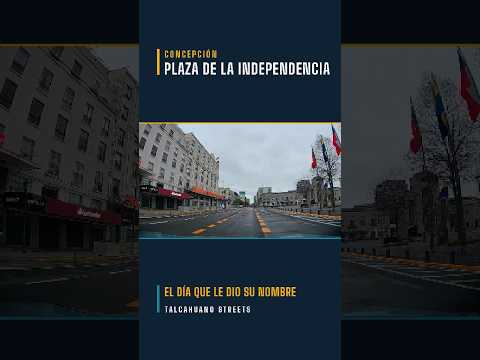 Talcahuano Streets | Plaza de la Independencia: el día que le dio su nombre