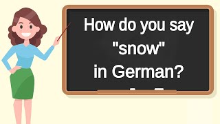 How do you say "snow" in German? | How to say "snow" in German?