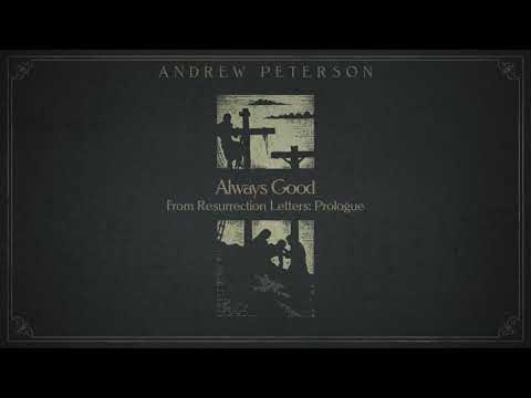 "Always Good" by Andrew Peterson