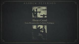 "Always Good" by Andrew Peterson