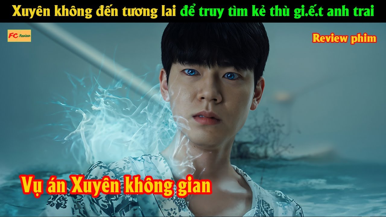 Xuyên không đến tương lai để truy tìm kẻ thù gi.ế.t anh trai - Review phim Hàn
