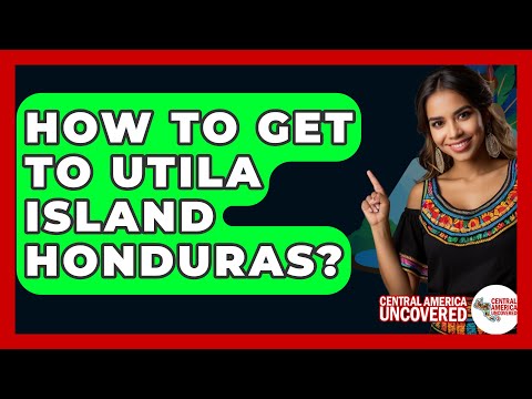 How To Get To Utila Island Honduras? - Central America Uncovered