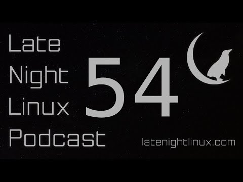 Late Night Linux – Episode 54