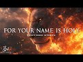 For Your Name Is Holy Prophetic Warfare Prayer Instrumental Paul Wilbur
