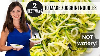 ZUCCHINI NOODLES: 2 BEST Ways To Make Them (NOT Watery!)