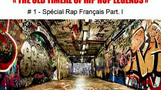 #1 - THE OLD TIMERZ OF HIP HOP LEGENDS - Spécial Rap Français - Part.1