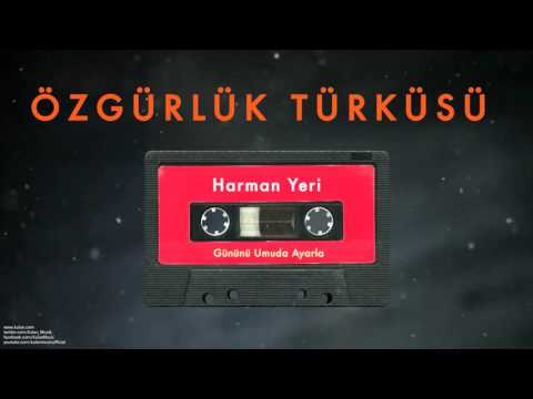 Özgürlük Türküsü - Harman Yeri [ Gününü Umuda Ayarla © 1993 Kalan Müzik ]