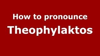 How to pronounce Theophylaktos