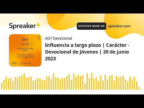Influencia a largo plazo | Carácter - Devocional de Jóvenes | 20 de junio 2023