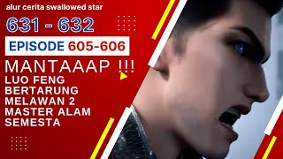 Download lagu Alur Cerita Swallowed Star Season 2 Episode 605-606 | 631-632 [ English Subtitle ] mp3