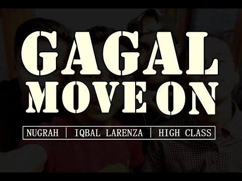 High Class Ft Iqbal Larenza & Nugrah - GAGAL MOVE ON (Cover Remix)