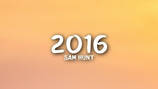 Sam Hunt - 2016 (Lyrics)