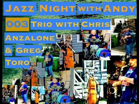 Jazz Night with Andy Ep. 003 Trio with Chris Anzalone and Greg Toro