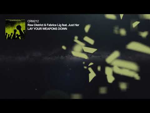 Raw District & Fabrice Lig feat. Just Her - Lay Your Weapons Down