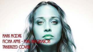 Download lagu Mark Moore - Fiona Apple Pure Imagination Trailerized Cover mp3 Download lagu Mark Moore - Fiona Apple Pure Imagination Trailerized Cover mp3