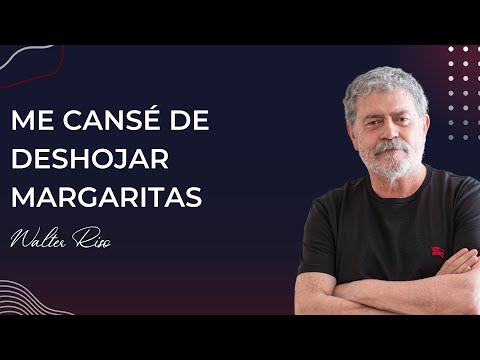 Me cansé de deshojar margaritas - Walter Riso
