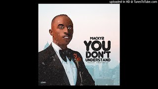 Download lagu Macky 2 Ft . Flavour Boy – You Don’t Understand (Prod. Tonny Brezzy ) mp3