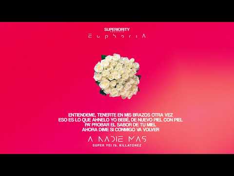 Super Yei - A Nadie Mas ft Killatonez | EUPHORIA