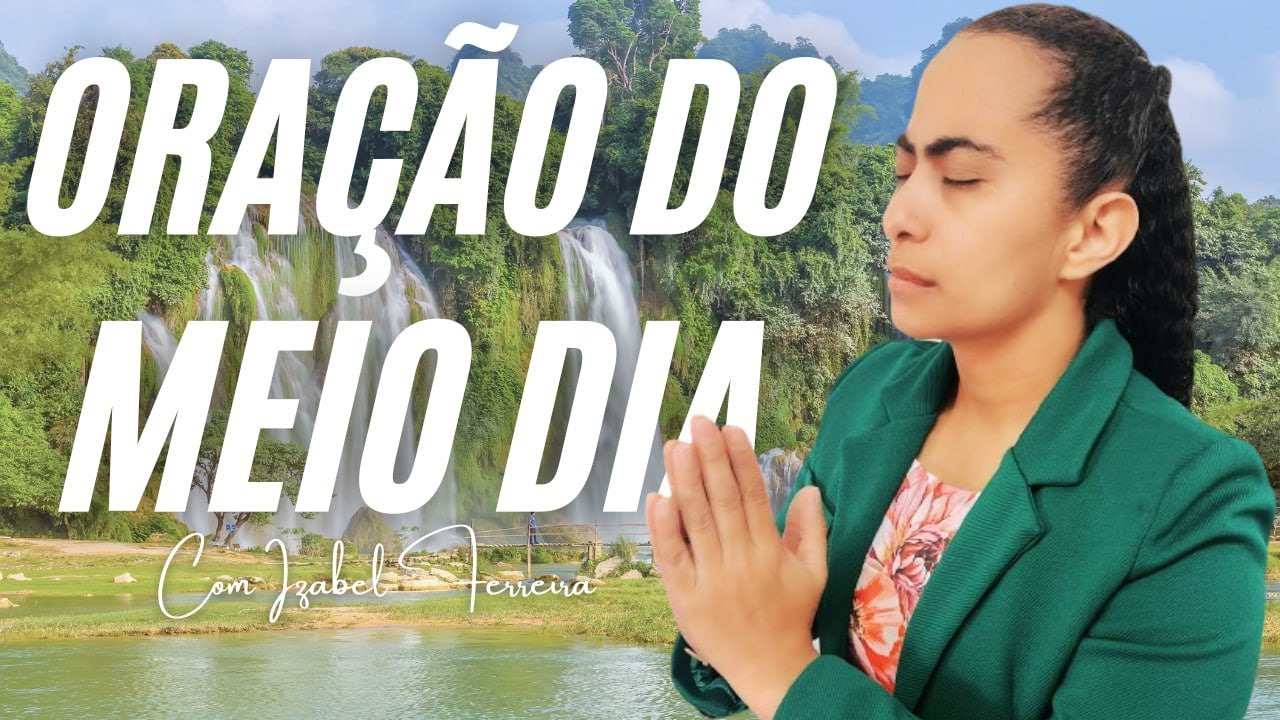 22/02/2025 -  ORAÇÃO DO MEIO  DIA COM   IZABEL FERREIRA