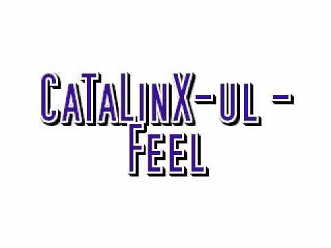 CaTaLinX-ul - Feel