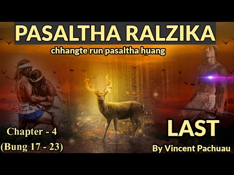 Pasaltha Ralzika - 4, Last | By Vincent Pachuau