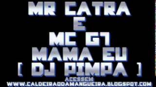 MR CATRA E MC G7 - Mama Eu [ DJ Pimpa ]
