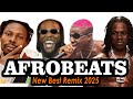 THE BEST AFROBEATS MIX 2025 THE BEST AND LATEST AFROBEATS JAMS 2025 FUll Groovy All AfroBeats 30