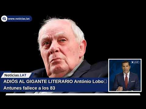 ADIÓS AL GIGANTE LITERARIO: António Lobo Antunes fallece a los 83