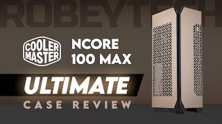 Setting Expectations: The Cooler Master NCore 100 Max Review
