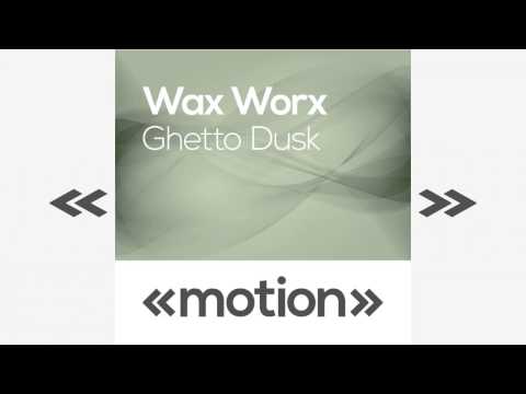 Wax Worx - Ghetto Dusk (Original)