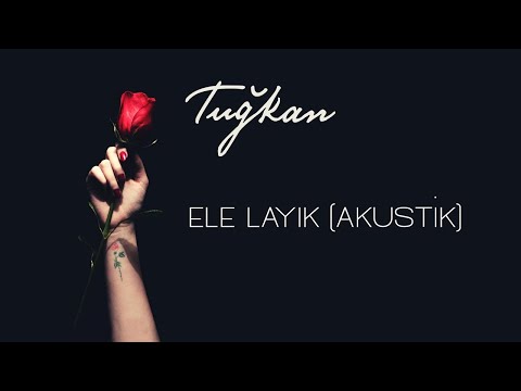 Tuğkan - Ele Layık (Akustik) [Official Lyric Video]