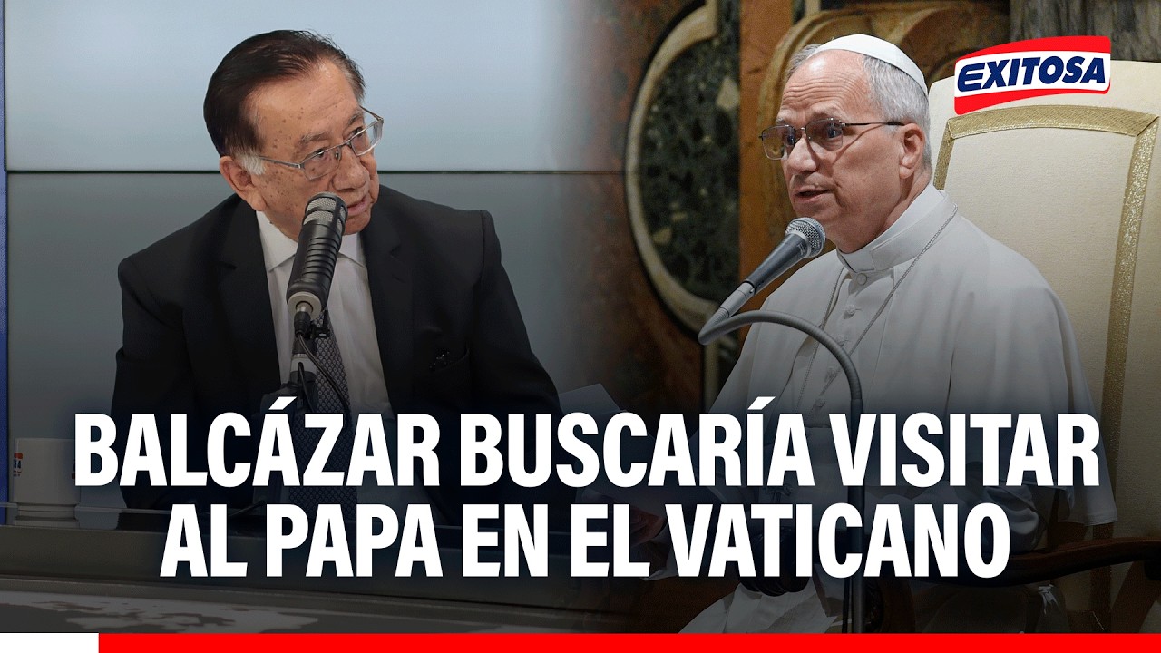 🔴🔵 José Balcázar busca visitar al papa León XIV en el Vaticano: "Estamos pensando en insistir"