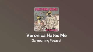 Screeching Weasel - Veronica Hates Me (Lyrics)