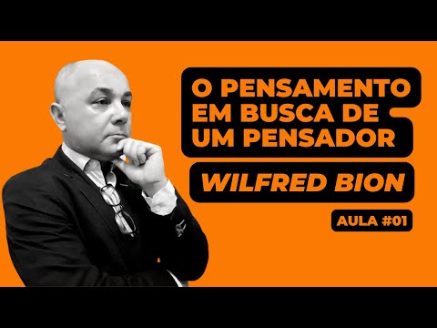 A Teoria do Pensar em Wilfred Bion #pensar #aula01