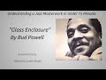 Understanding a Jazz Masterwork in Under 15 Minutes | Bud Powell's "Glass Enclosure"
