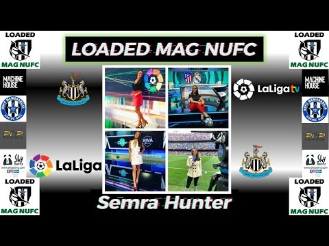 Loaded Mag Episode 78 - With Semra Hunter - Football Presenter @LaLigaTV